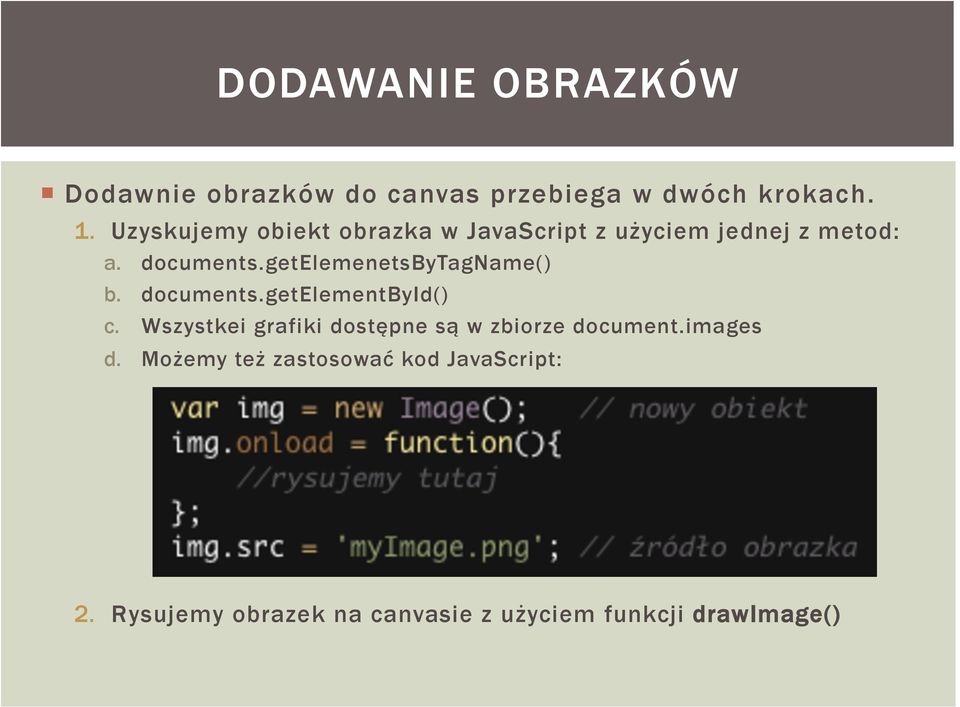 getelemenetsbytagname() b. documents.getelementbyid() c.