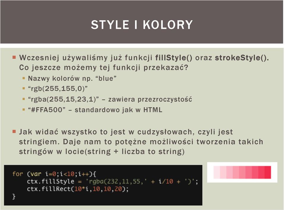 blue rgb(255,155,0) rgba(255,15,23,1) zawiera przezroczystość #FFA500 standardowo jak w HTML Jak