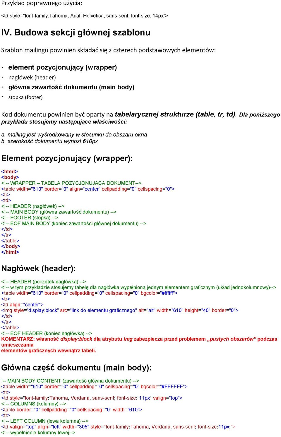 (footer) Kod dokumentu powinien byd oparty na tabelarycznej strukturze (table, tr, td). Dla poniższego przykładu stosujemy następujące właściwości: a.