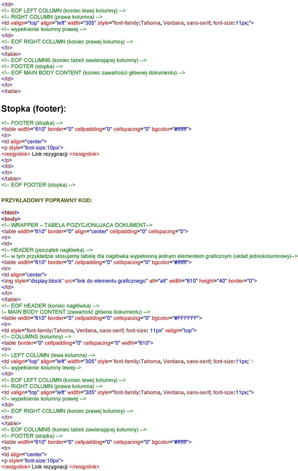 -- EOF MAIN BODY CONTENT (koniec zawartości głównej dokumentu) --> 6 Stopka (footer): <p style= font-size:10px > <resignlink> Link rezygnacji </resignlink> </p> <!