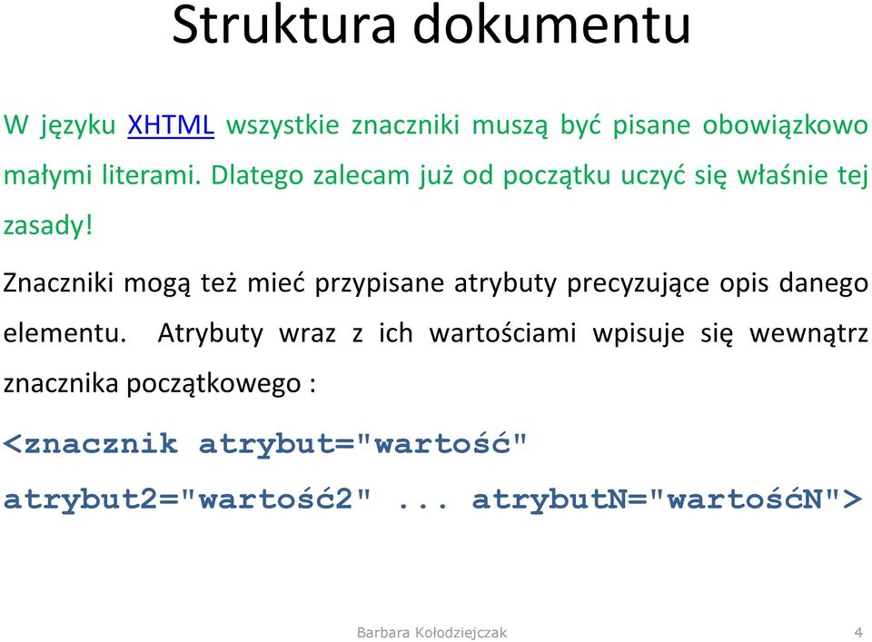 Znaczniki mogą też mieć przypisane atrybuty precyzujące opis danego elementu.