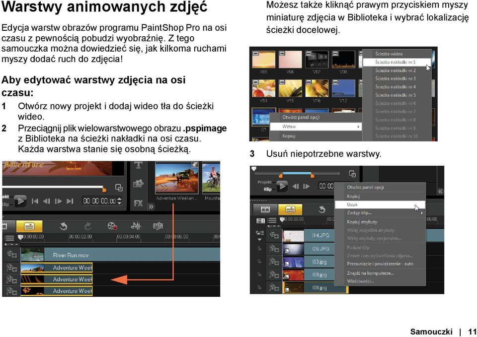 Aby edytować warstwy zdjęcia na osi czasu: 1 Otwórz nowy projekt i dodaj wideo tła do ścieżki wideo. 2 Przeciągnij plik wielowarstwowego obrazu.