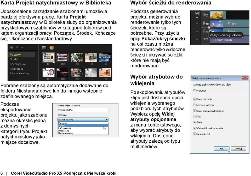 Pobrane szablony są automatycznie dodawane do folderu Niestandardowe lub do innego wstępnie zdefiniowanego miejsca.