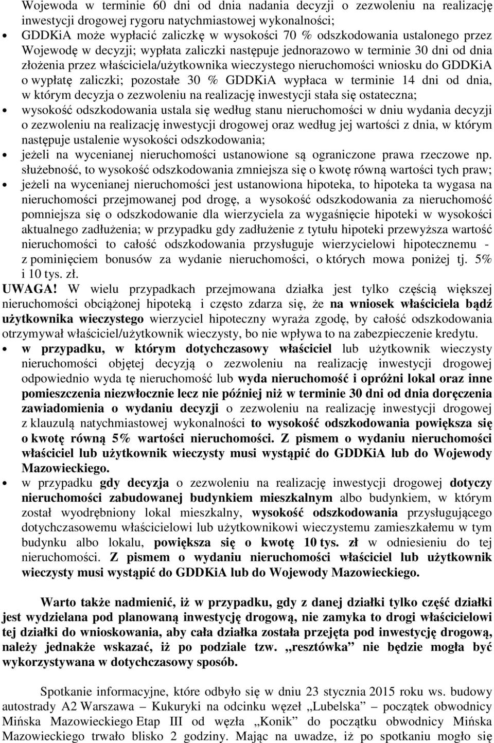 zaliczki; pozostałe 30 % GDDKiA wypłaca w terminie 14 dni od dnia, w którym decyzja o zezwoleniu na realizację inwestycji stała się ostateczna; wysokość odszkodowania ustala się według stanu