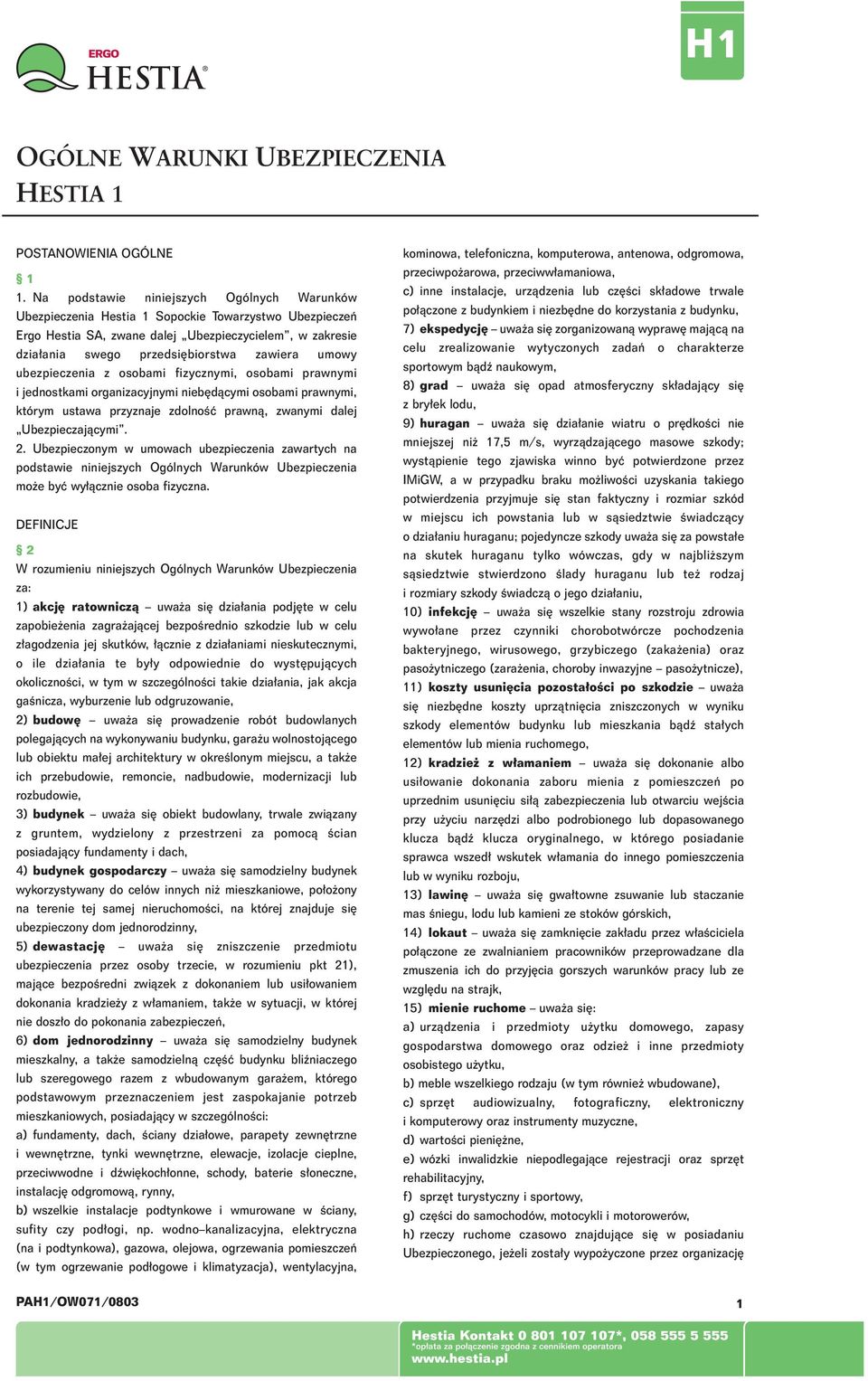umowy ubezpieczenia z osobami fizycznymi, osobami prawnymi i jednostkami organizacyjnymi nieb dàcymi osobami prawnymi, którym ustawa przyznaje zdolnoêç prawnà, zwanymi dalej Ubezpieczajàcymi. 2.