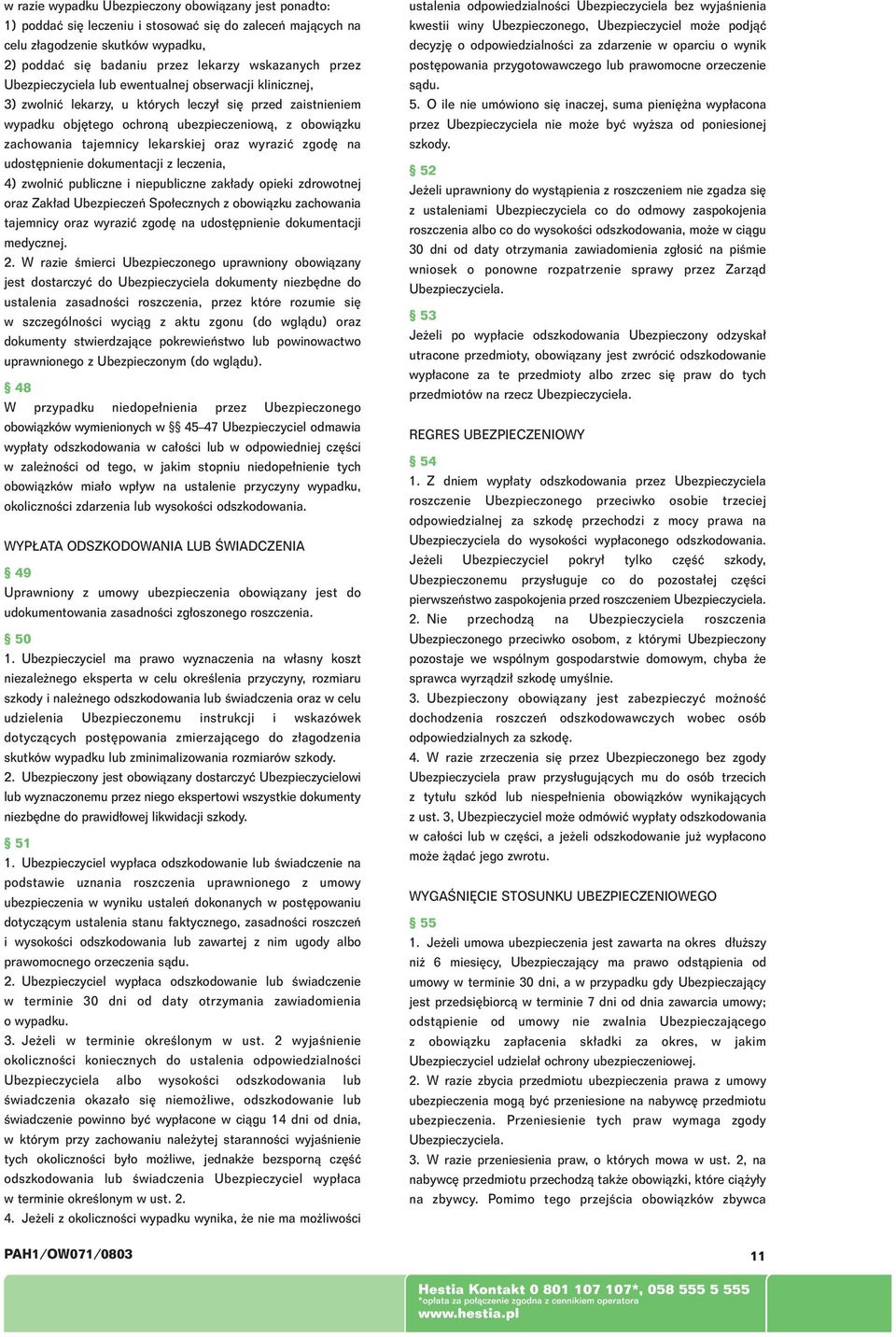 oraz wyraziç zgod na udost pnienie dokumentacji z leczenia, 4) zwolniç publiczne i niepubliczne zak ady opieki zdrowotnej oraz Zak ad Ubezpieczeƒ Spo ecznych z obowiàzku zachowania tajemnicy oraz