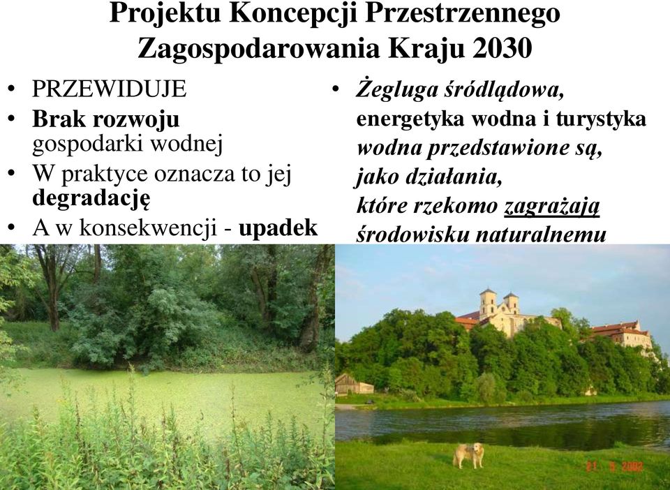 konsekwencji - upadek Żegluga śródlądowa, energetyka wodna i turystyka