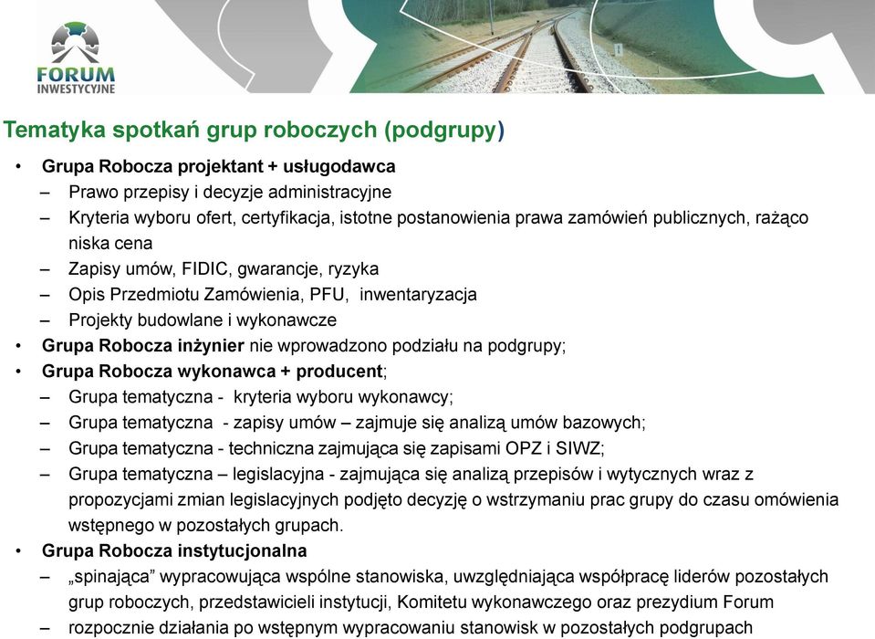 podgrupy; Grupa Robocza wykonawca + producent; Grupa tematyczna - kryteria wyboru wykonawcy; Grupa tematyczna - zapisy umów zajmuje się analizą umów bazowych; Grupa tematyczna - techniczna zajmująca