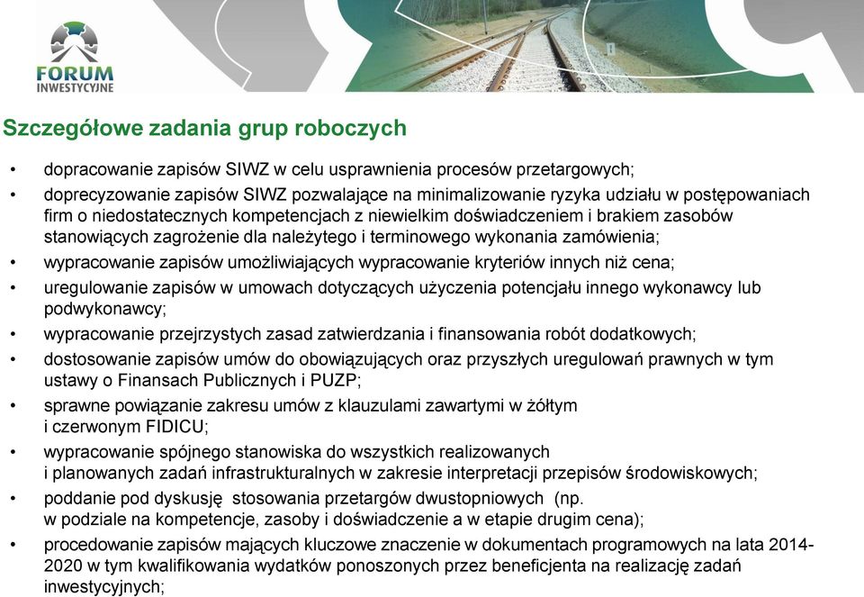 wypracowanie kryteriów innych niż cena; uregulowanie zapisów w umowach dotyczących użyczenia potencjału innego wykonawcy lub podwykonawcy; wypracowanie przejrzystych zasad zatwierdzania i