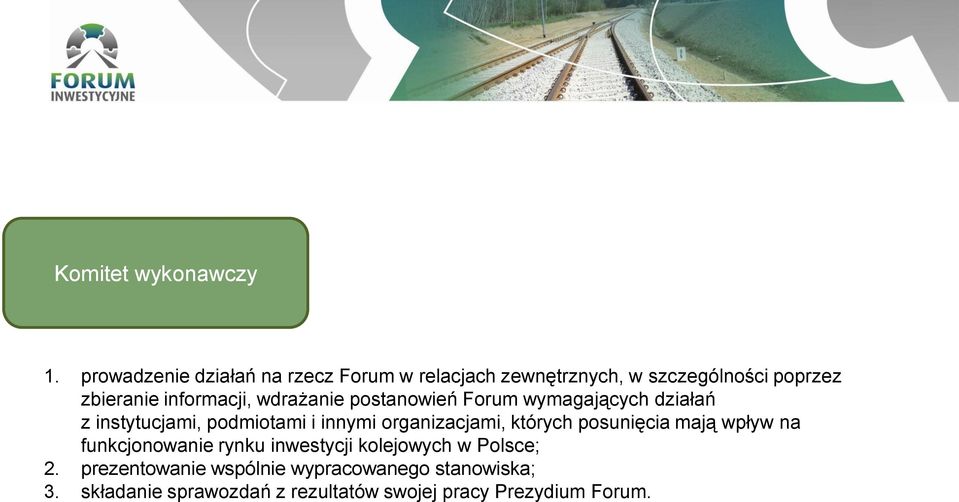 wdrażanie postanowień Forum wymagających działań z instytucjami, podmiotami i innymi organizacjami, których