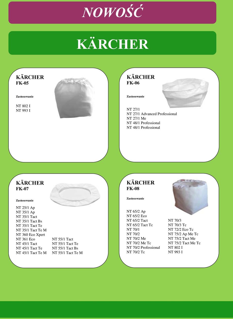 NT 45/1 Tact Te M NT 55/1 Tact NT 55/1 Tact Te NT 55/1 Tact Bs NT 55/1 Tact Te M KÄRCHER FK-08 NT 65/2 Ap NT 65/2 Eco NT 65/2 Tact NT 70/3 NT 65/2 Tact Tc NT