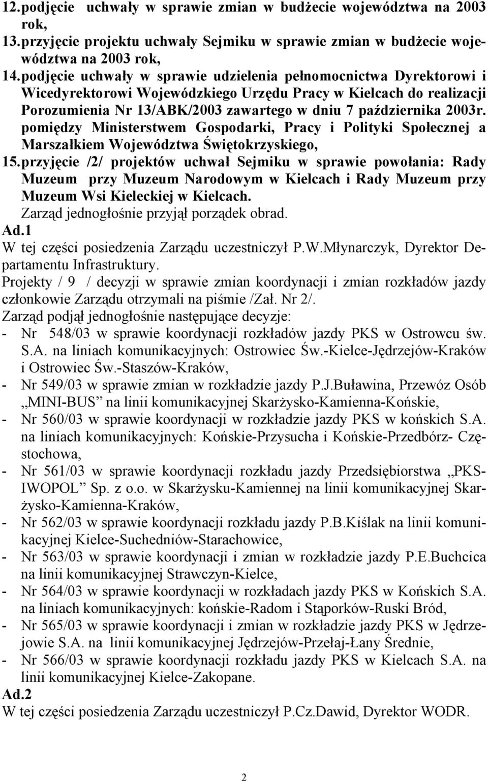 2003r. pomiędzy Ministerstwem Gospodarki, Pracy i Polityki Społecznej a Marszałkiem Województwa Świętokrzyskiego, 15.