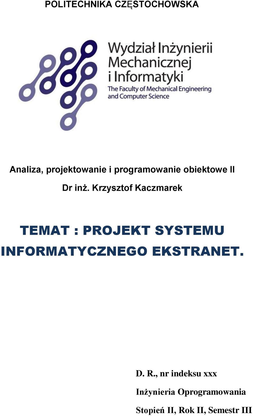 Krzysztof Kaczmarek TEMAT : PROJEKT SYSTEMU INFORMATYCZNEGO