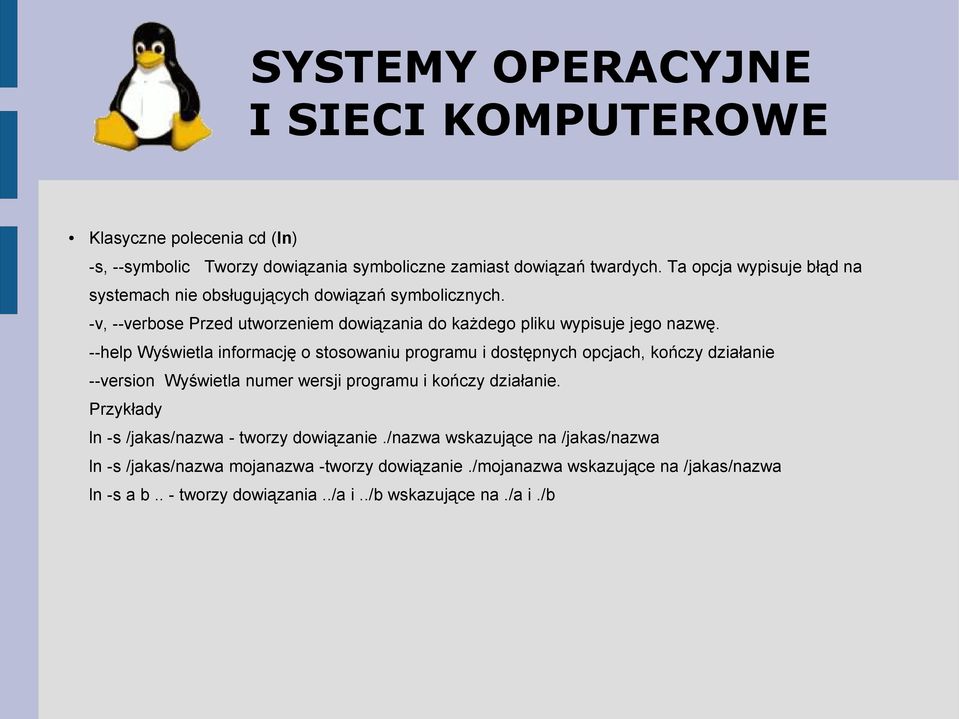--help Wyświetla informację o stosowaniu programu i dostępnych opcjach, kończy działanie --version Wyświetla numer wersji programu i kończy działanie.