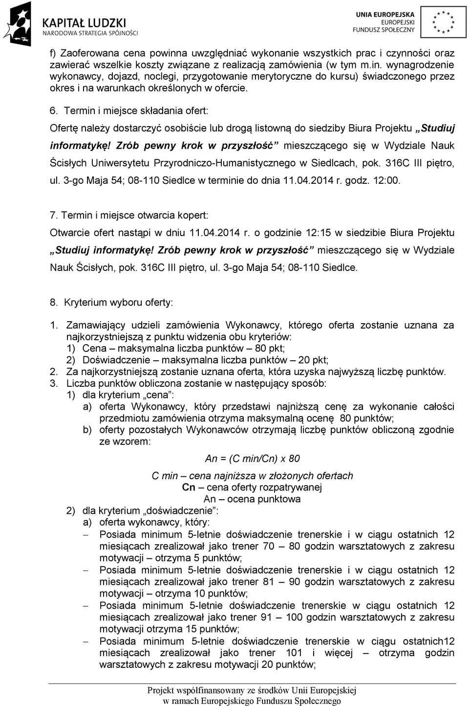 Zrób pewny krok w przyszłość mieszczącego się w Wydziale Nauk Ścisłych Uniwersytetu Przyrodniczo-Humanistycznego w Siedlcach, pok. 316C III piętro, ul.