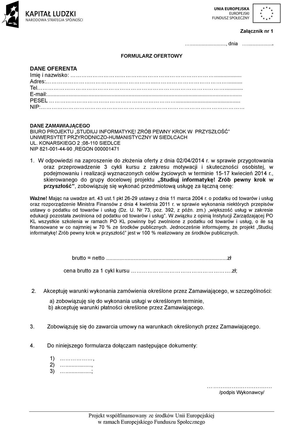 W odpowiedzi na zaproszenie do złożenia oferty z dnia 02/04/2014 r.