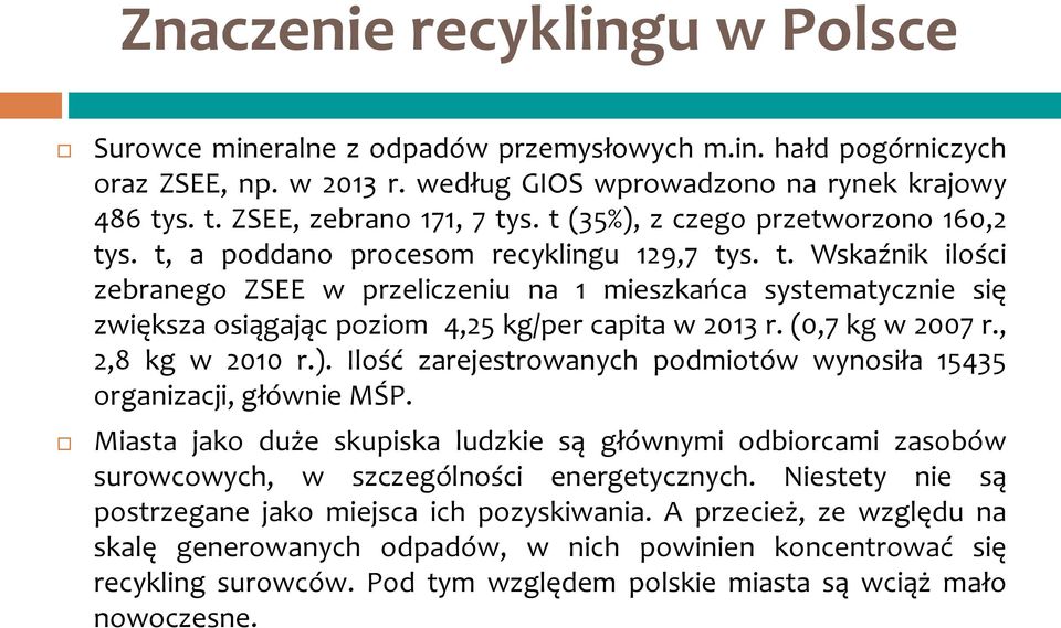 (0,7 kg w 2007 r., 2,8 kg w 2010 r.). Ilość zarejestrowanych podmiotów wynosiła 15435 organizacji, głównie MŚP.