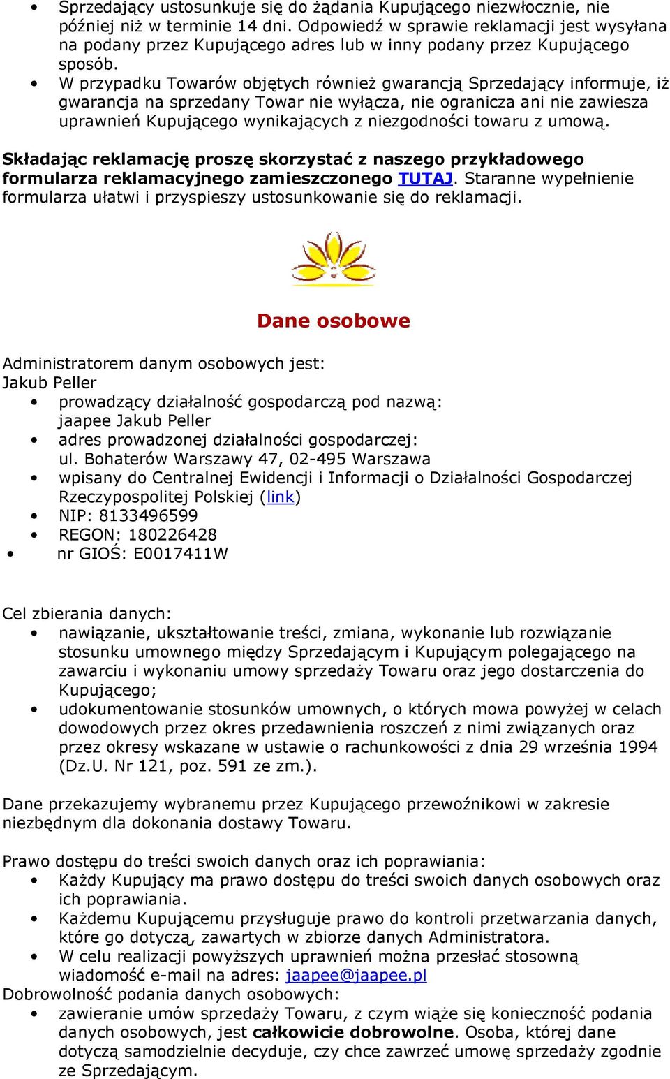W przypadku Towarów objętych również gwarancją Sprzedający informuje, iż gwarancja na sprzedany Towar nie wyłącza, nie ogranicza ani nie zawiesza uprawnień Kupującego wynikających z niezgodności