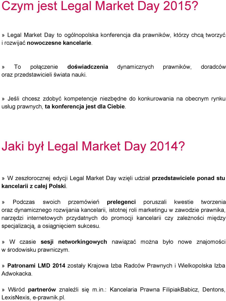 » Jeśli chcesz zdobyć kompetencje niezbędne do konkurowania na obecnym rynku usług prawnych, ta konferencja jest dla Ciebie. Jaki był Legal Market Day 2014?