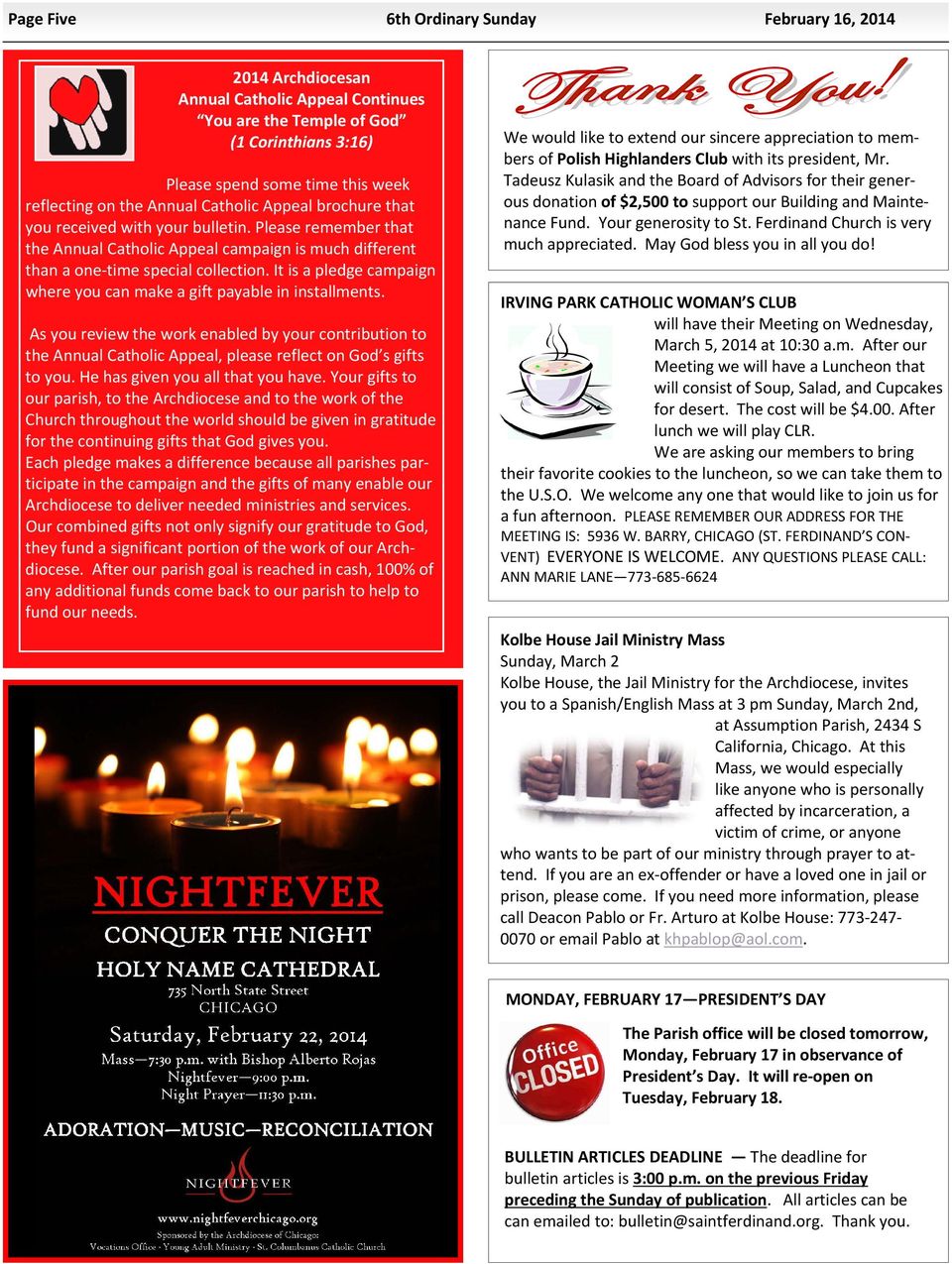It is a pledge campaign where you can make a gift payable in installments. As you review the work enabled by your contribution to the Annual Catholic Appeal, please reflect on God s gifts to you.