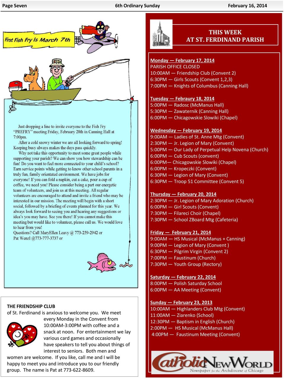 2014 5:00PM Radosc (McManus Hall) 5:30PM Zawaternik (Canning Hall) 6:00PM Chicagowskie Slowiki (Chapel) Wednesday February 19, 2014 9:00AM Ladies of St. Anne Mtg (Convent) 2:30PM Jr.