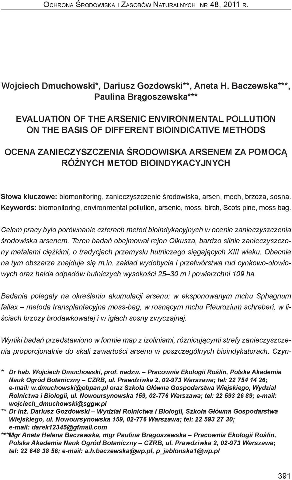 METOD BIOINDYKACYJNYCH Słowa kluczowe: biomonitoring, zanieczyszczenie środowiska, arsen, mech, brzoza, sosna.