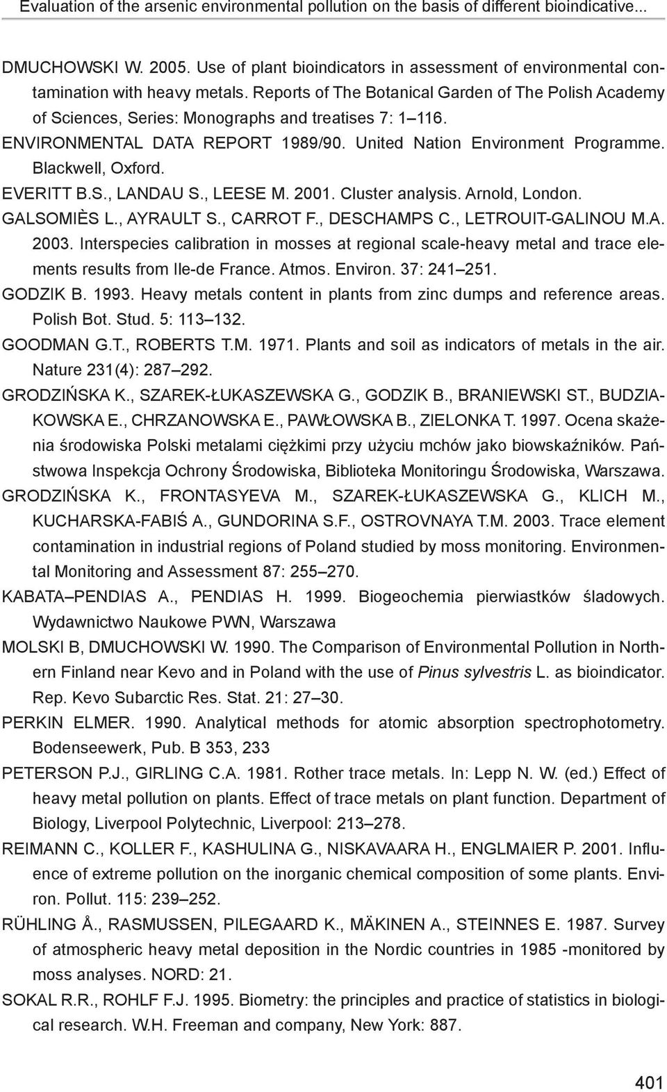 ENVIRONMENTAL DATA REPORT 1989/90. United Nation Environment Programme. Blackwell, Oxford. EVERITT B.S., LANDAU S., LEESE M. 2001. Cluster analysis. Arnold, London. GALSOMIÈS L., AYRAULT S., CARROT F.