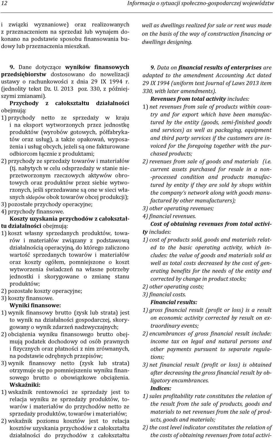 Dane dotyczące wyników finansowych przedsiębiorstw dostosowano do nowelizacji ustawy o rachunkowości z dnia 29 IX 1994 r. (jednolity tekst Dz. U. 2013 poz. 330, z późniejszymi zmianami).