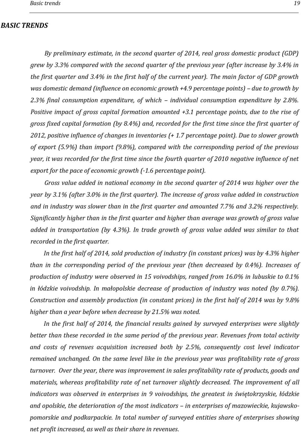 The main factor of GDP growth was domestic demand (influence on economic growth +4.9 percentage points) due to growth by 2.