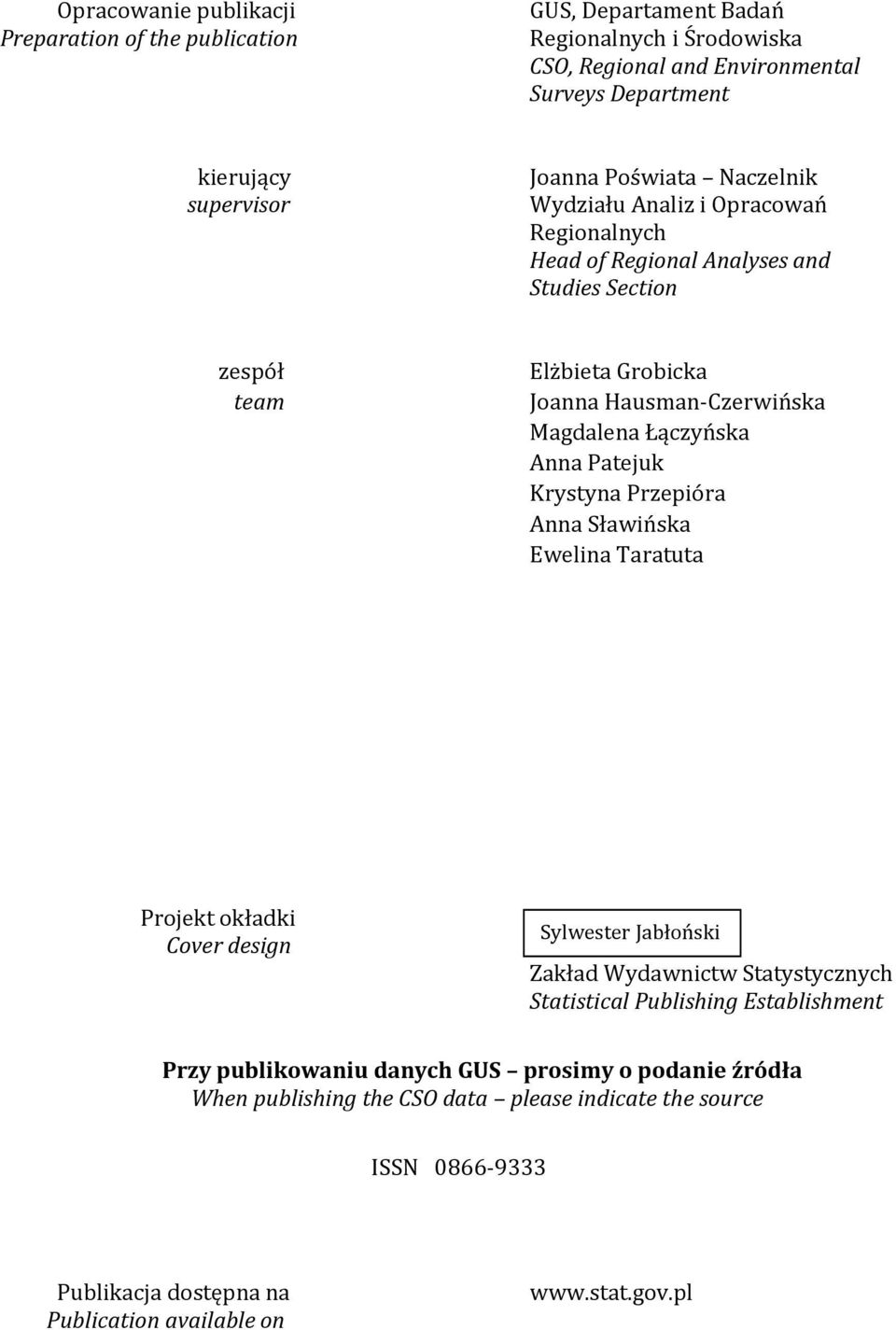 Anna Patejuk Krystyna Przepióra Anna Sławińska Ewelina Taratuta Projekt okładki Cover design Sylwester Jabłoński Zakład Wydawnictw Statystycznych Statistical Publishing Establishment