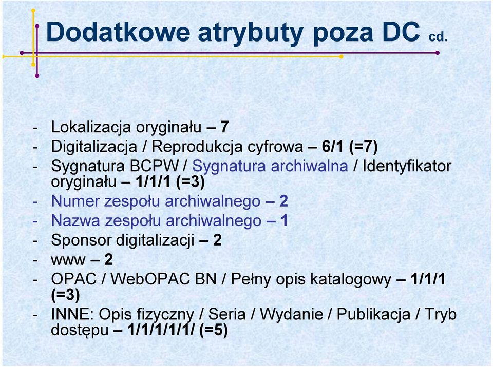 archiwalna / Identyfikator oryginału 1/1/1 (=3) - Numer zespołu archiwalnego 2 - Nazwa zespołu