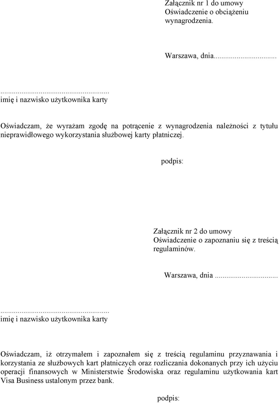 podpis: Załącznik nr 2 do umowy Oświadczenie o zapoznaniu się z treścią regulaminów. Warszawa, dnia.