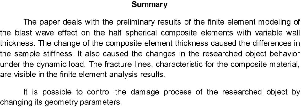 It also caused the changes in the researched object behavior under the dynamic load.