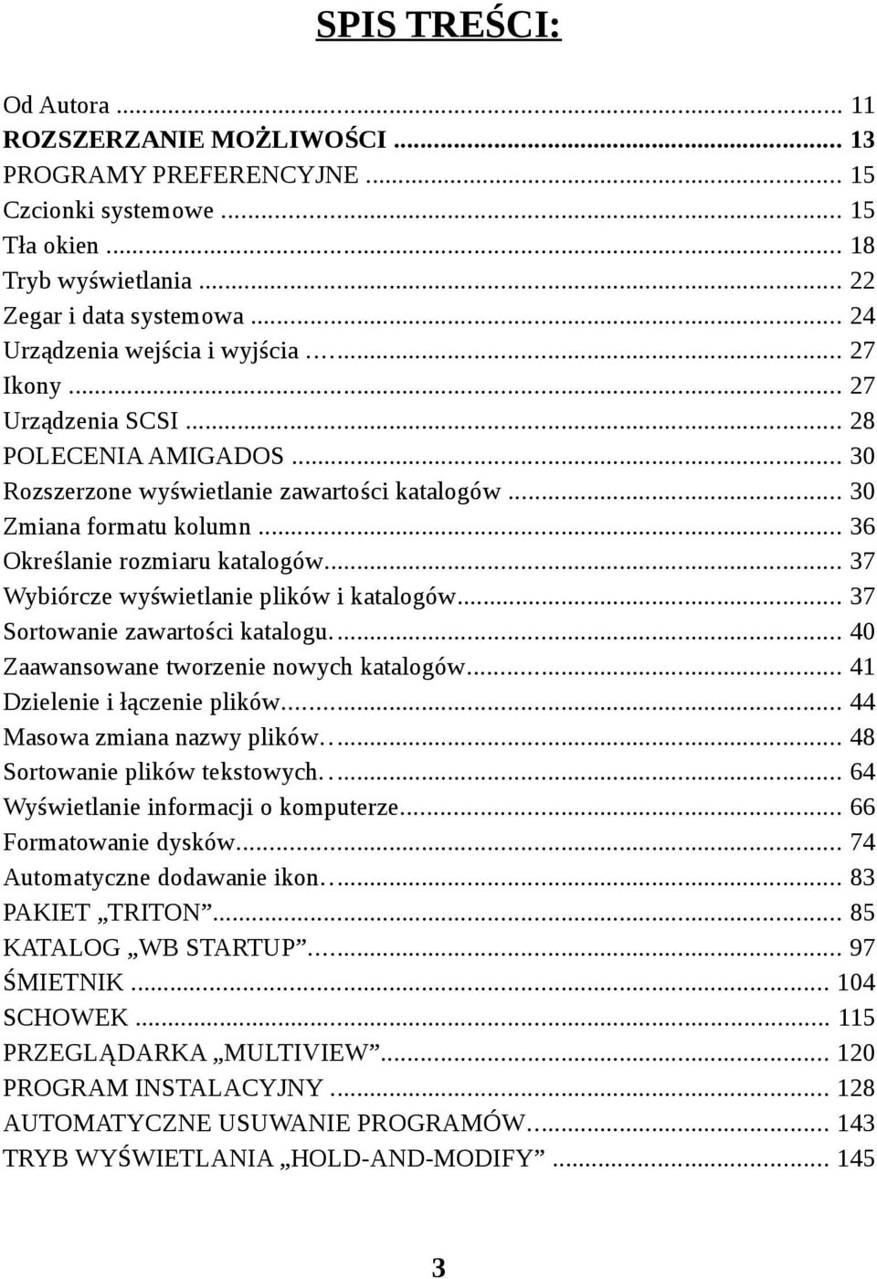 .. 36 Określanie rozmiaru katalogów... 37 Wybiórcze wyświetlanie plików i katalogów... 37 Sortowanie zawartości katalogu... 40 Zaawansowane tworzenie nowych katalogów... 41 Dzielenie i łączenie plików.