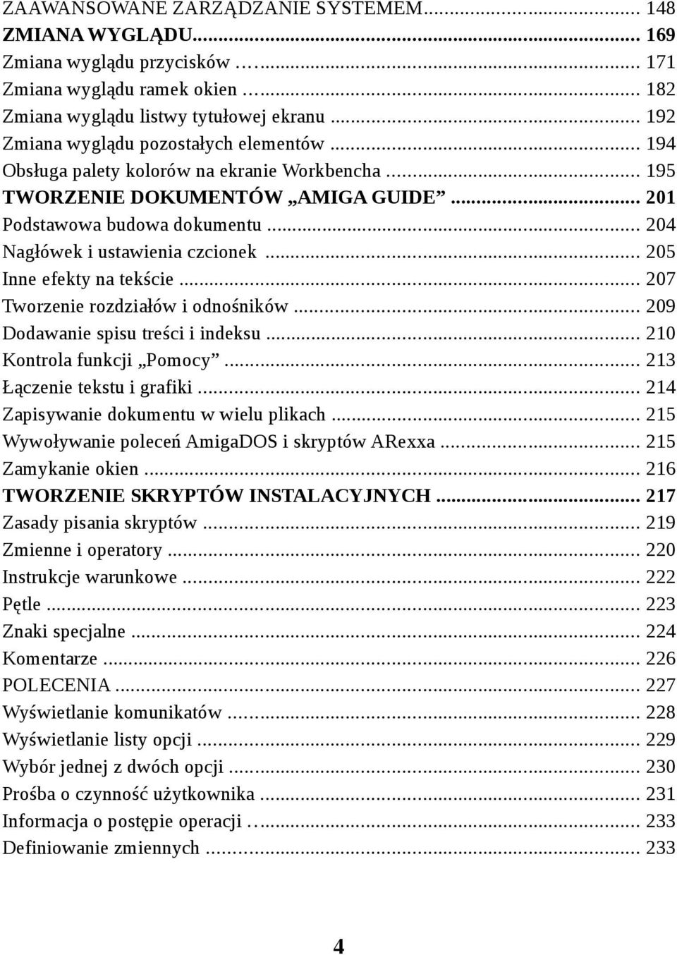 .. 204 Nagłówek i ustawienia czcionek... 205 Inne efekty na tekście... 207 Tworzenie rozdziałów i odnośników... 209 Dodawanie spisu treści i indeksu... 210 Kontrola funkcji Pomocy.