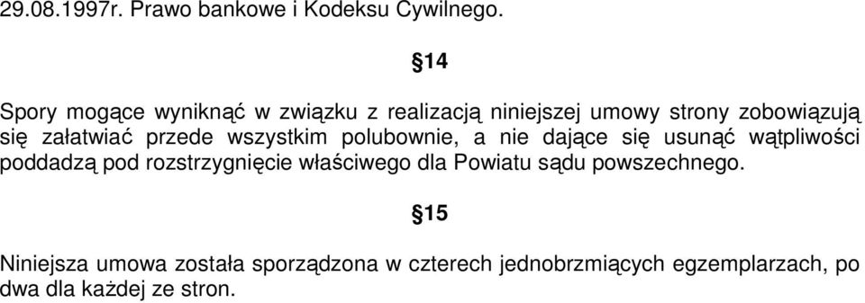 przede wszystkim polubownie, a nie dające się usunąć wątpliwości poddadzą pod rozstrzygnięcie