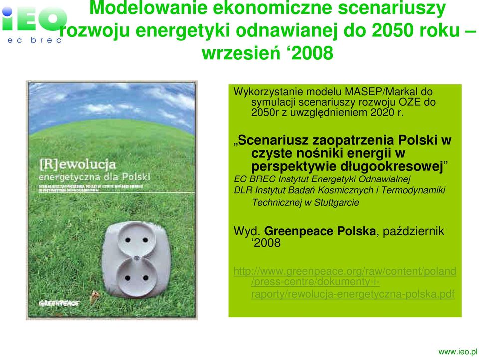 Scenariusz zaopatrzenia Polski w czyste nośniki energii w perspektywie długookresowej EC BREC Instytut Energetyki Odnawialnej DLR