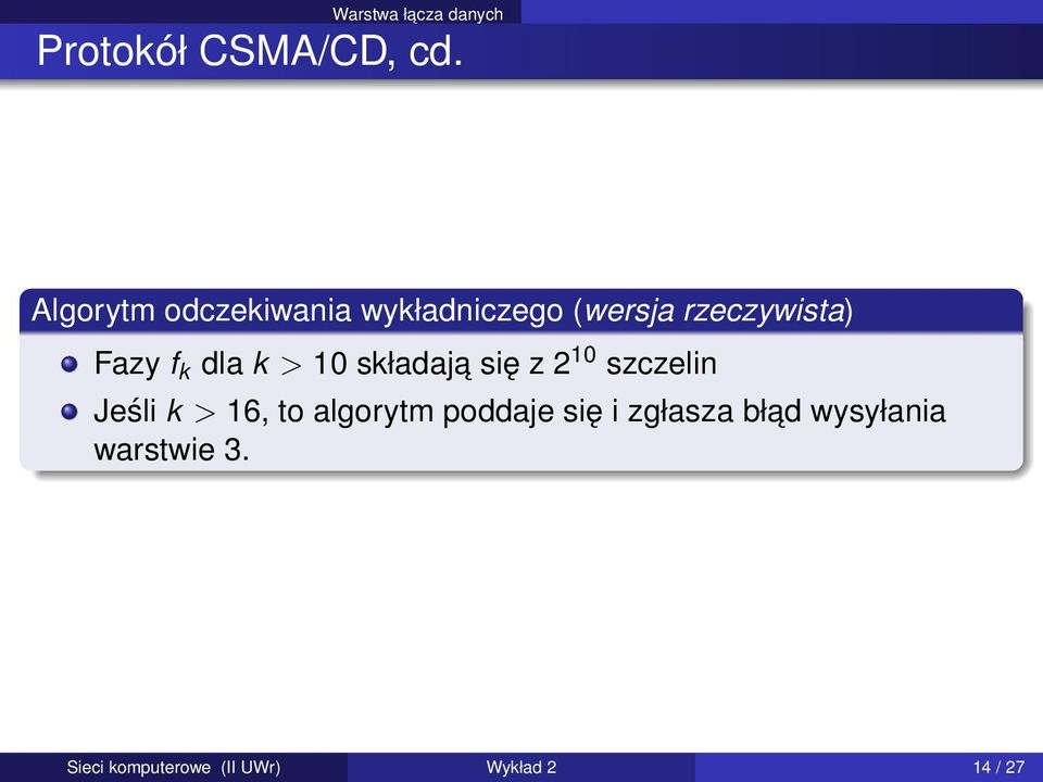 dla k > 10 składaja się z 2 10 szczelin Jeśli k > 16, to algorytm