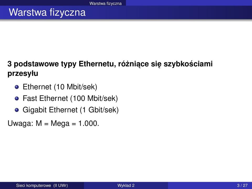 Mbit/sek) Fast Ethernet (100 Mbit/sek) Gigabit Ethernet (1