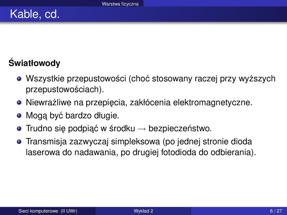 przepustowościach). Niewrażliwe na przepięcia, zakłócenia elektromagnetyczne. Moga być bardzo długie.