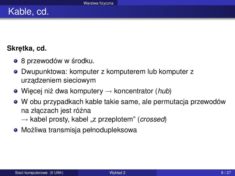komputery koncentrator (hub) W obu przypadkach kable takie same, ale permutacja przewodów na