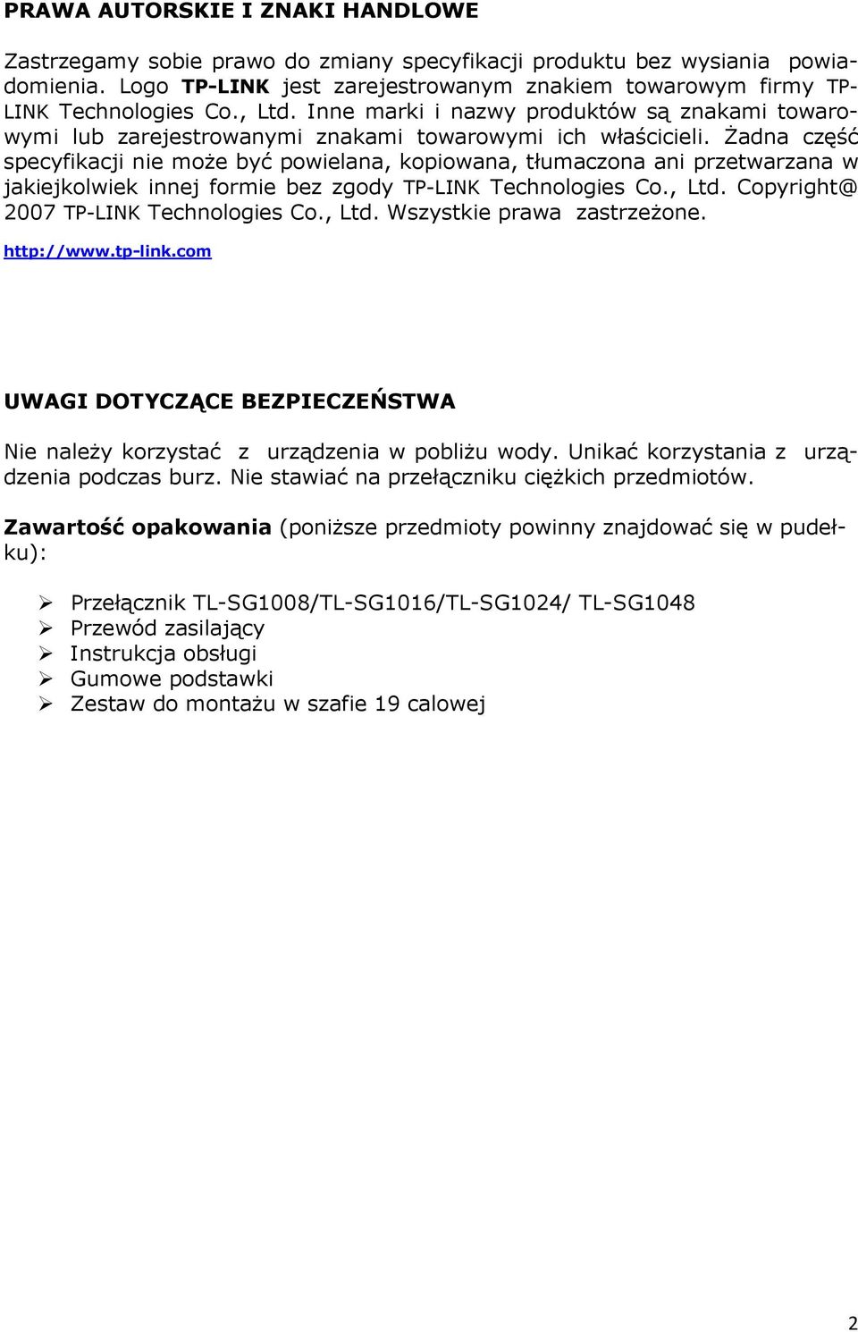 śadna część specyfikacji nie moŝe być powielana, kopiowana, tłumaczona ani przetwarzana w jakiejkolwiek innej formie bez zgody TP-LINK Technologies Co., Ltd. Copyright@ 2007 TP-LINK Technologies Co.