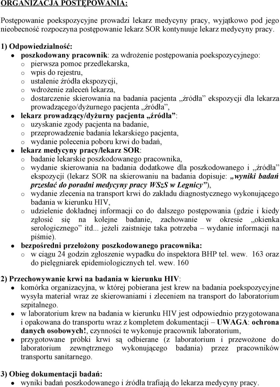 dostarczenie skierowania na badania pacjenta źródła ekspozycji dla lekarza prowadzącego/dyżurnego pacjenta źródła, lekarz prowadzący/dyżurny pacjenta źródła : uzyskanie zgody pacjenta na badanie,