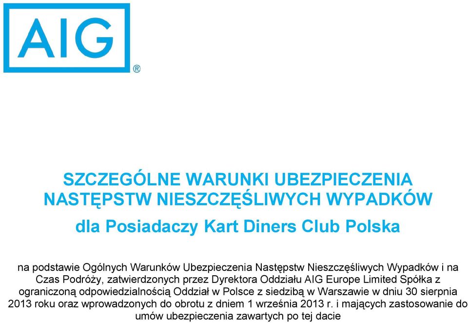 Oddziału AIG Europe Limited Spółka z ograniczoną odpowiedzialnością Oddział w Polsce z siedzibą w Warszawie w dniu 30