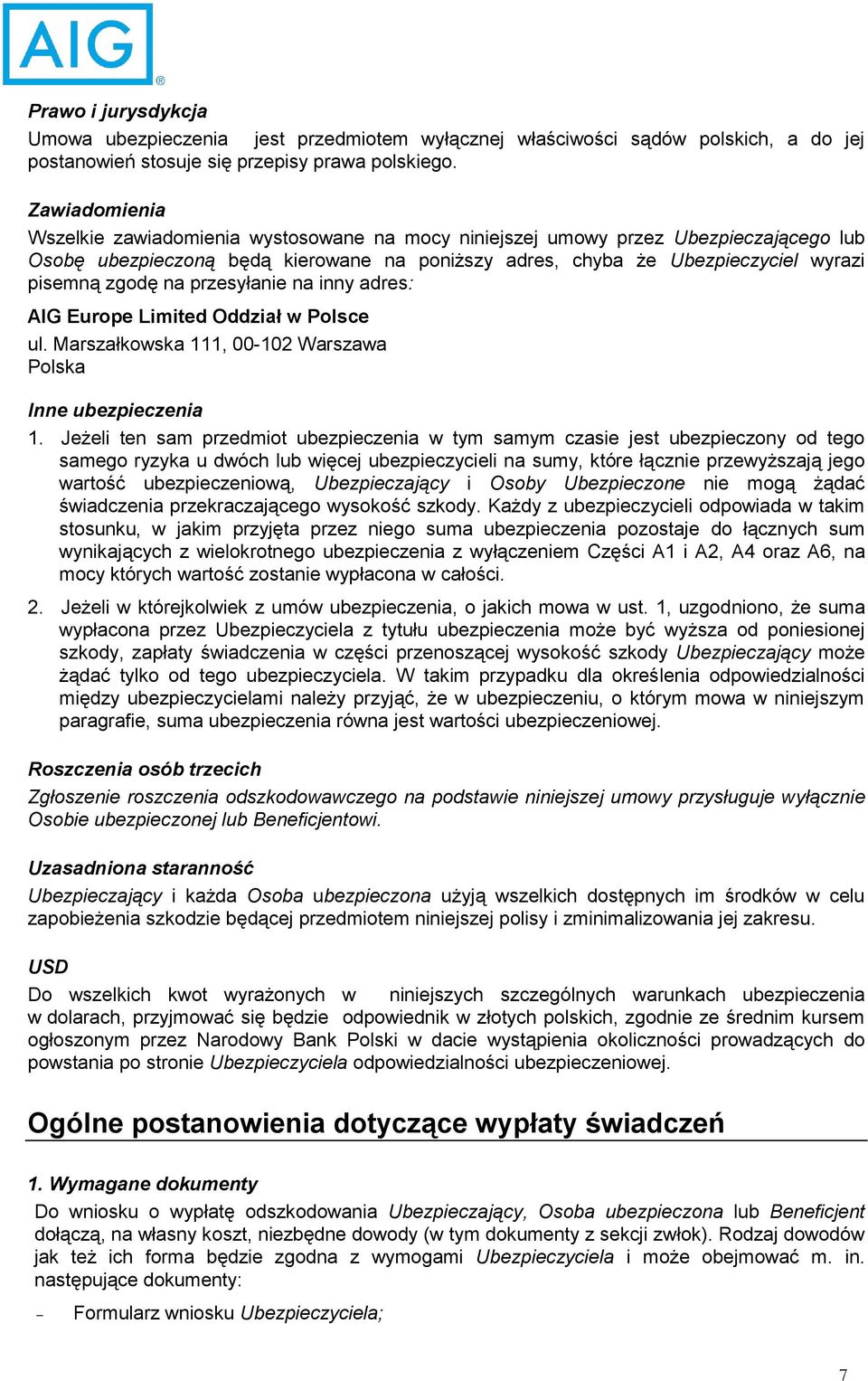 na przesyłanie na inny adres: AIG Europe Limited Oddział w Polsce ul. Marszałkowska 111, 00-102 Warszawa Polska Inne ubezpieczenia 1.
