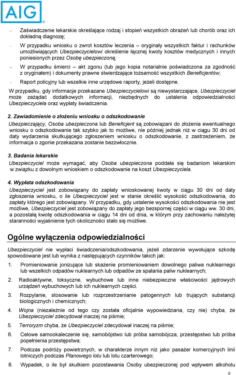 zgodność z oryginałem) i dokumenty prawne stwierdzające tożsamość wszystkich Beneficjentów; Raport policyjny lub wszelkie inne urzędowe raporty, jeżeli dostępne.
