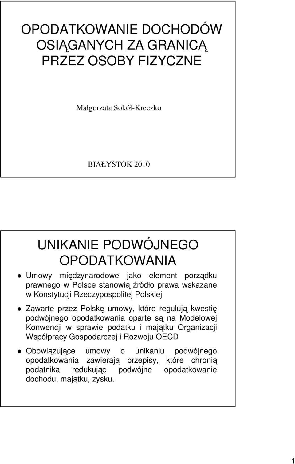 które regulują kwestię podwójnego opodatkowania oparte są na Modelowej Konwencji w sprawie podatku i majątku Organizacji Współpracy Gospodarczej i Rozwoju