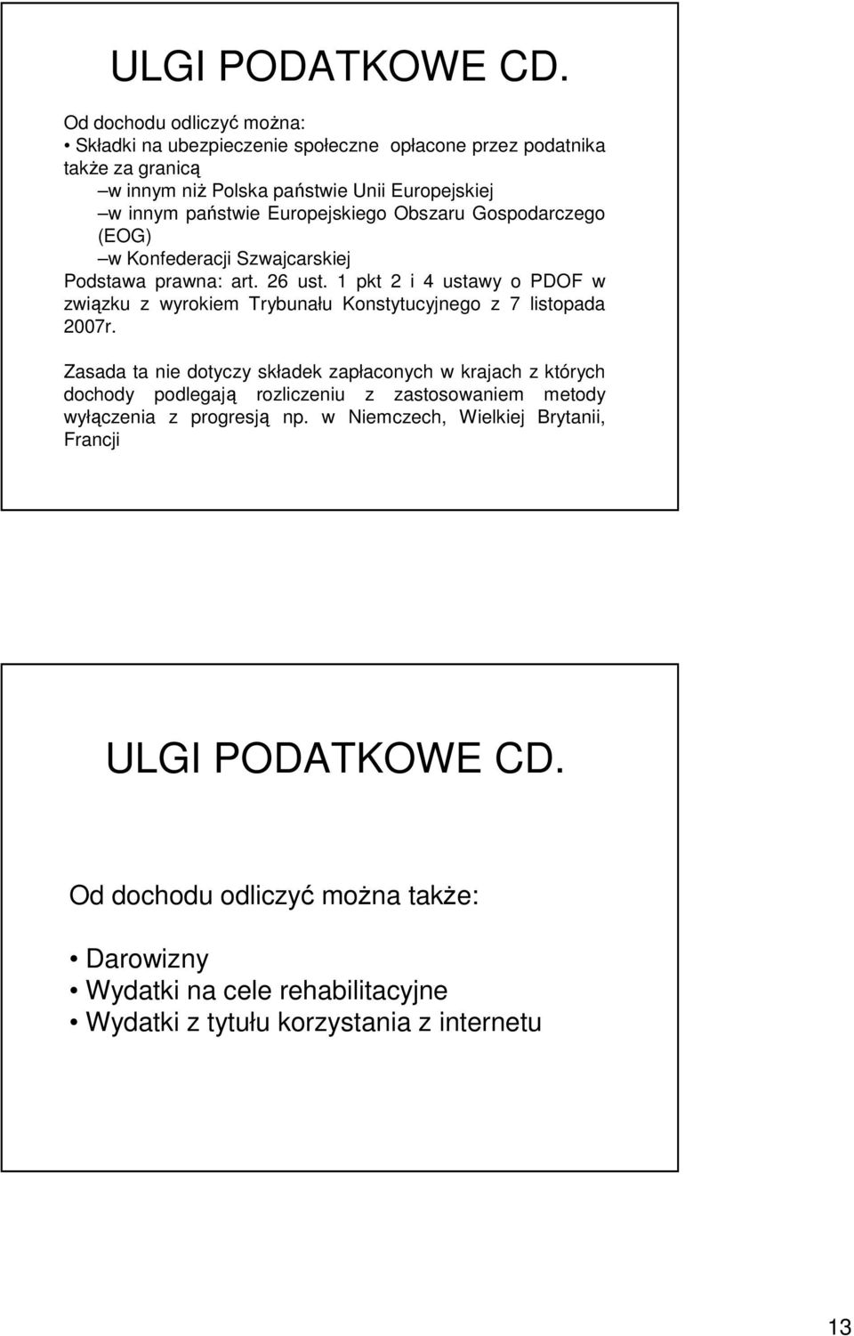 Europejskiego Obszaru Gospodarczego (EOG) w Konfederacji Szwajcarskiej Podstawa prawna: art. 26 ust.