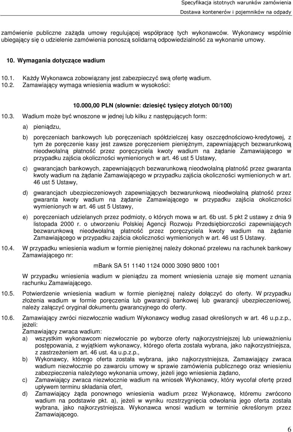 000,00 PLN (słownie: dziesięć tysięcy złotych 00/100) 10.3.