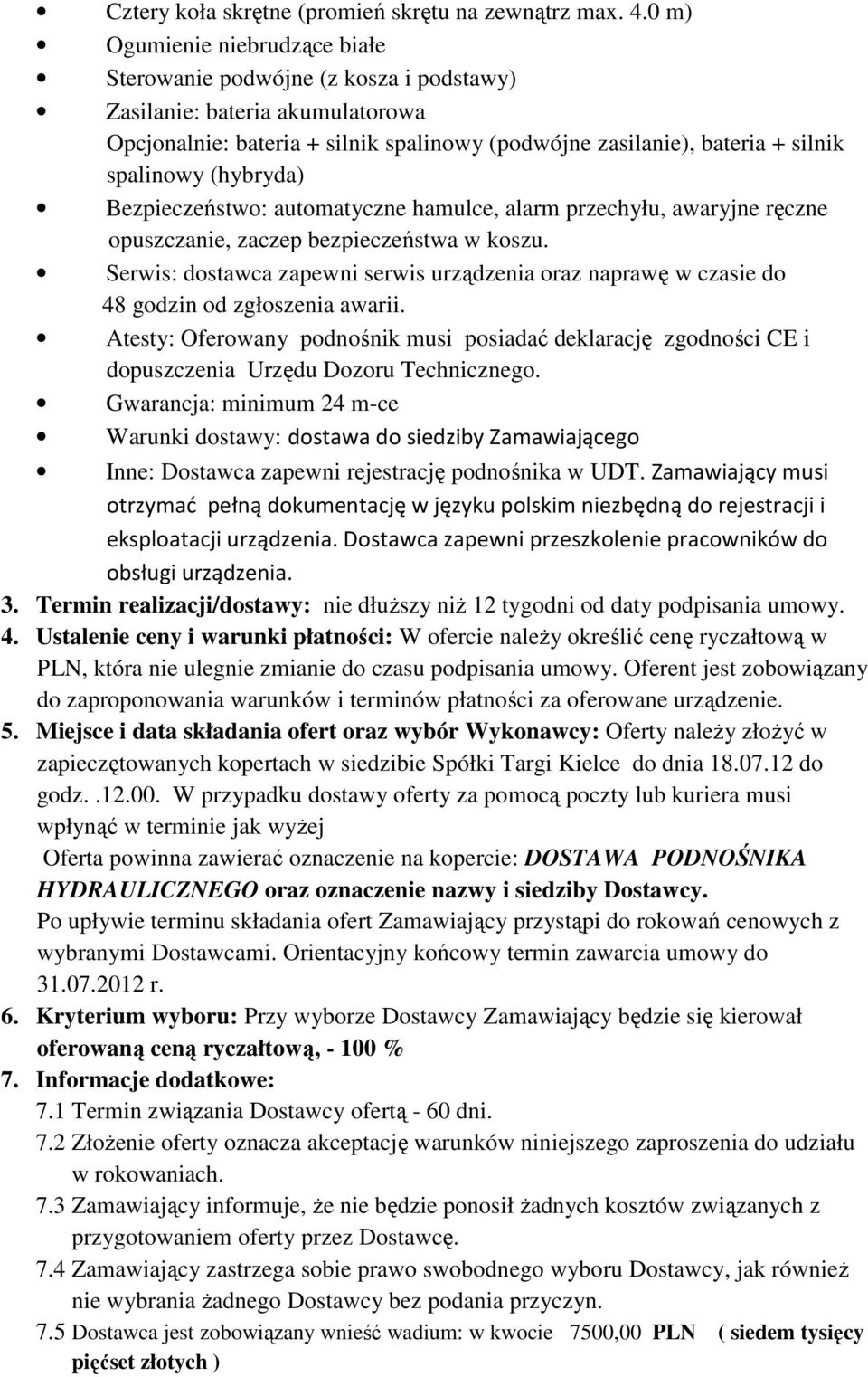(hybryda) Bezpieczeństwo: automatyczne hamulce, alarm przechyłu, awaryjne ręczne opuszczanie, zaczep bezpieczeństwa w koszu.